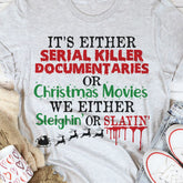 It's Either Serial Killer Documentaries or Christmas Movies Tee